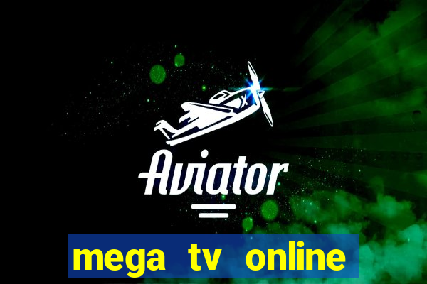 mega tv online gratis futebol ao vivo